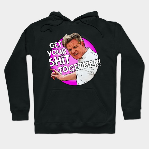 Get your stuff together Gordon Ramsay Hoodie by Camp David